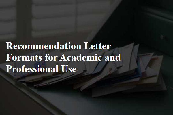 Recommendation Letter Formats for Academic and Professional Use
