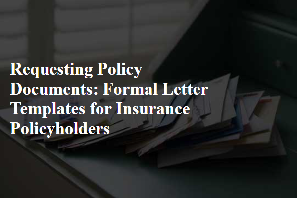 Requesting Policy Documents: Formal Letter Templates for Insurance Policyholders