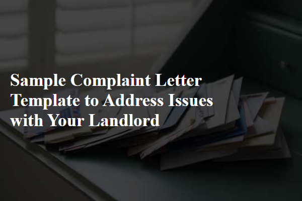 Sample Complaint Letter Template to Address Issues with Your Landlord