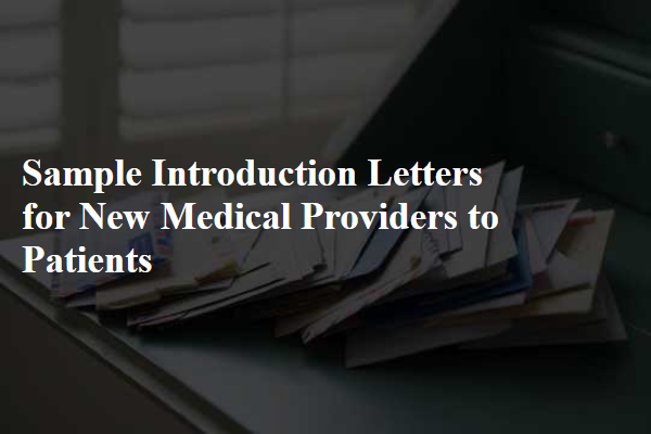 Sample Introduction Letters for New Medical Providers to Patients