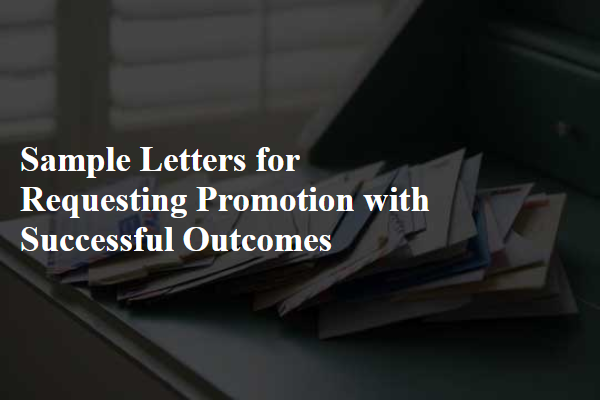 Sample Letters for Requesting Promotion with Successful Outcomes