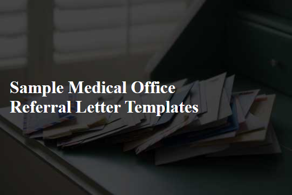 Sample Medical Office Referral Letter Templates