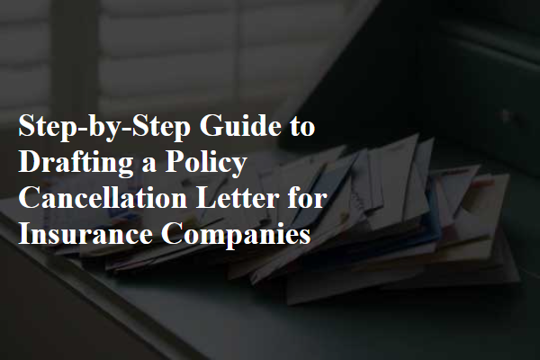 Step-by-Step Guide to Drafting a Policy Cancellation Letter for Insurance Companies