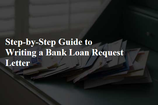 Step-by-Step Guide to Writing a Bank Loan Request Letter