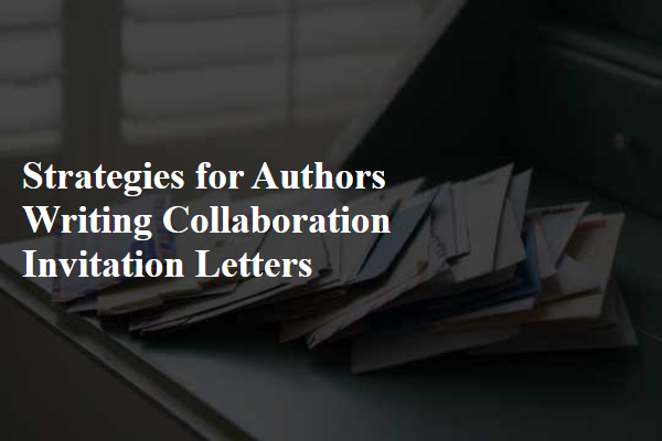 Strategies for Authors Writing Collaboration Invitation Letters