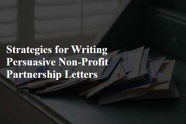 Strategies for Writing Persuasive Non-Profit Partnership Letters