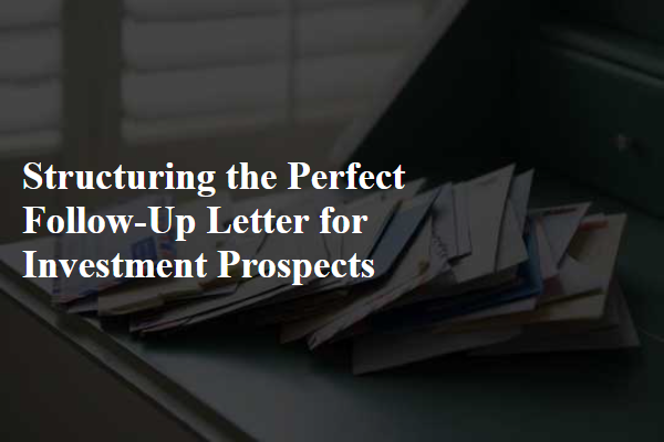 Structuring the Perfect Follow-Up Letter for Investment Prospects