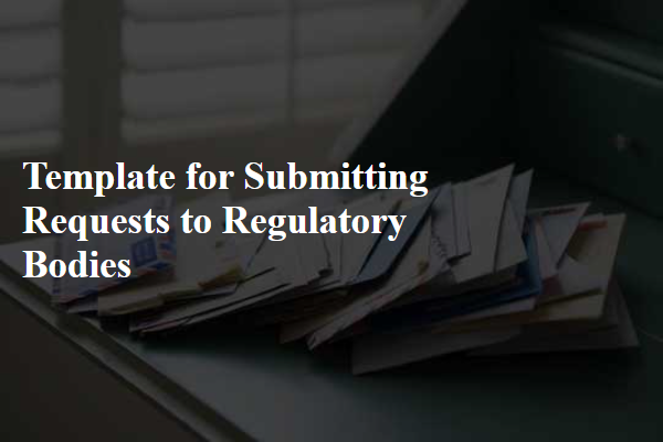Template for Submitting Requests to Regulatory Bodies