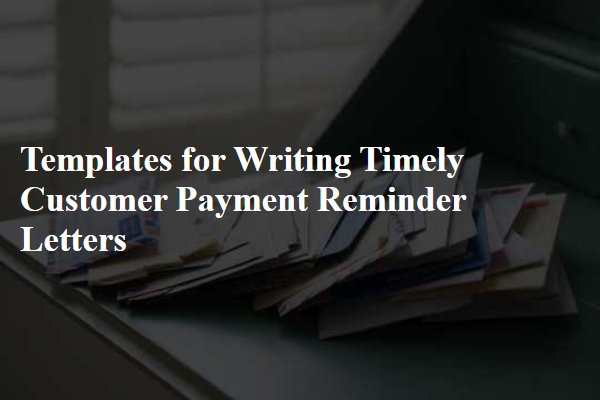 Templates for Writing Timely Customer Payment Reminder Letters