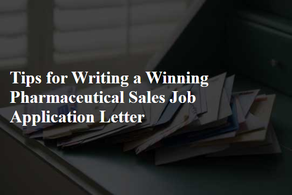 Tips for Writing a Winning Pharmaceutical Sales Job Application Letter