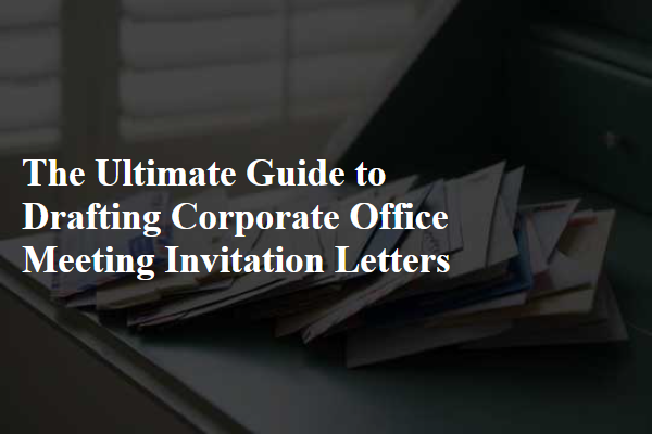 The Ultimate Guide to Drafting Corporate Office Meeting Invitation Letters