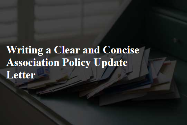 Writing a Clear and Concise Association Policy Update Letter