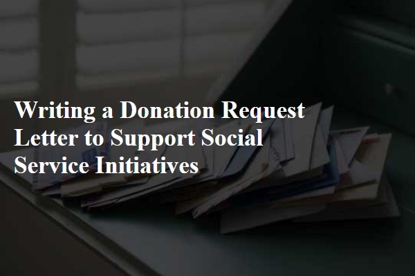 Writing a Donation Request Letter to Support Social Service Initiatives