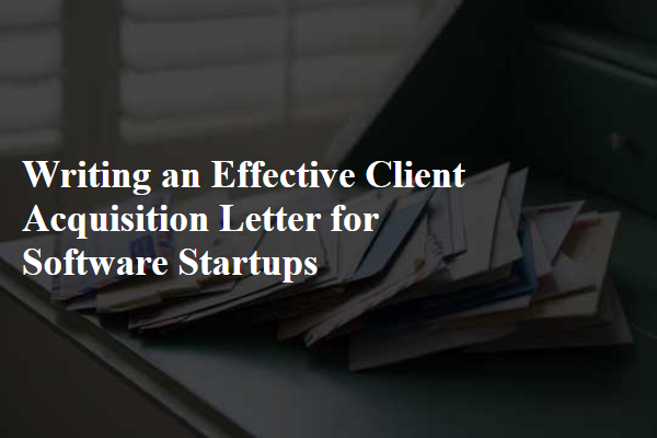 Writing an Effective Client Acquisition Letter for Software Startups