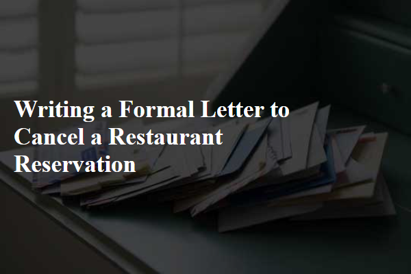 Writing a Formal Letter to Cancel a Restaurant Reservation