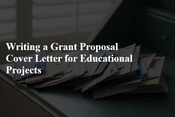 Writing a Grant Proposal Cover Letter for Educational Projects