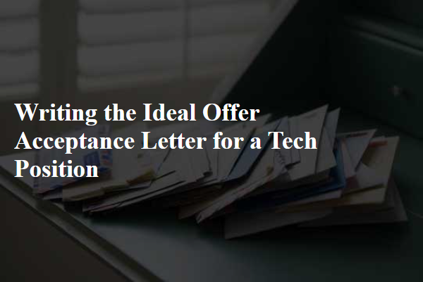 Writing the Ideal Offer Acceptance Letter for a Tech Position
