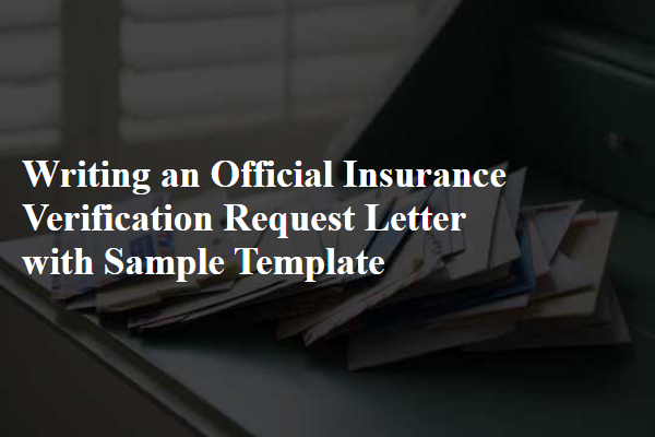 Writing an Official Insurance Verification Request Letter with Sample Template