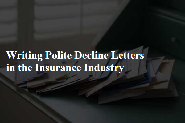 Writing Polite Decline Letters in the Insurance Industry