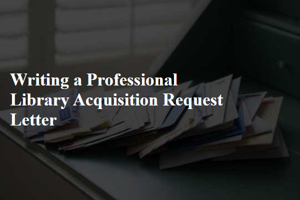 Writing a Professional Library Acquisition Request Letter