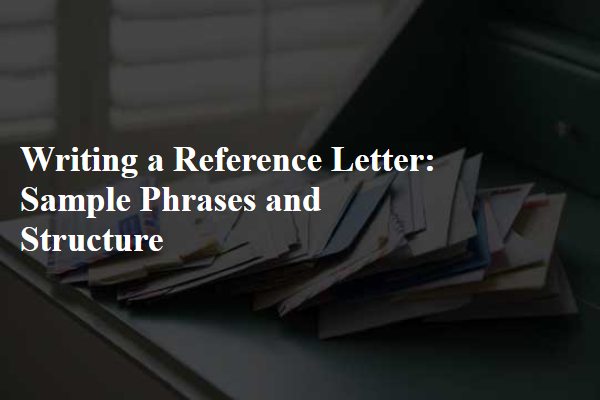 Writing a Reference Letter: Sample Phrases and Structure