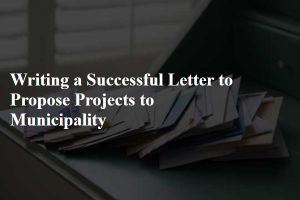 Writing a Successful Letter to Propose Projects to Municipality