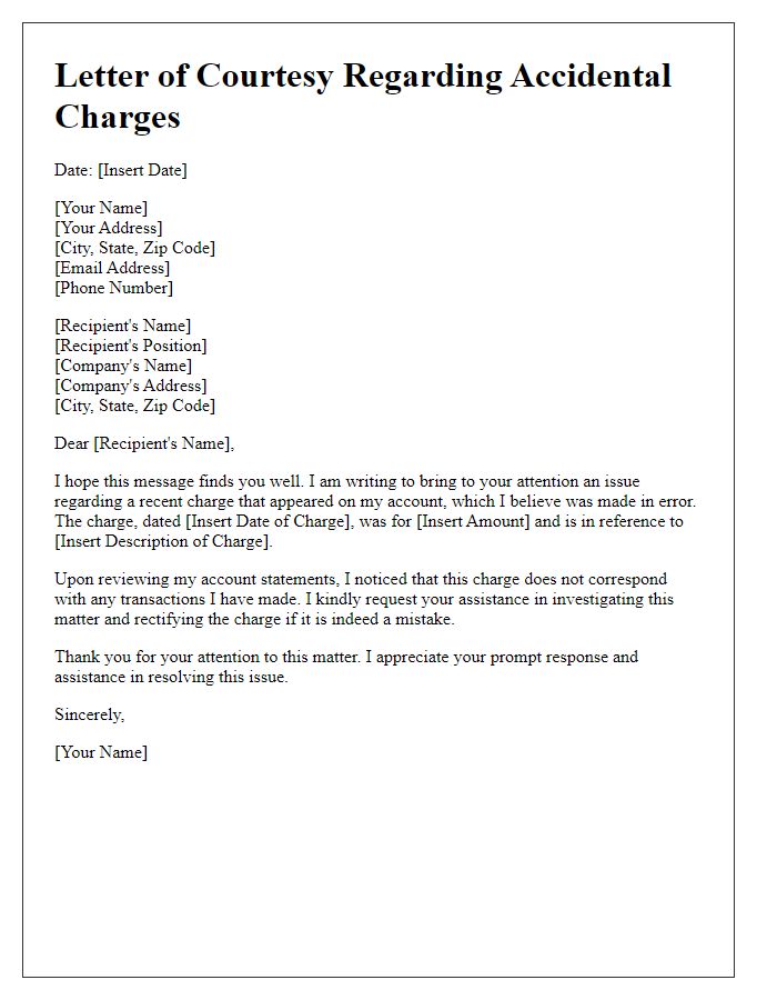 Letter template of courtesy regarding accidental charges.