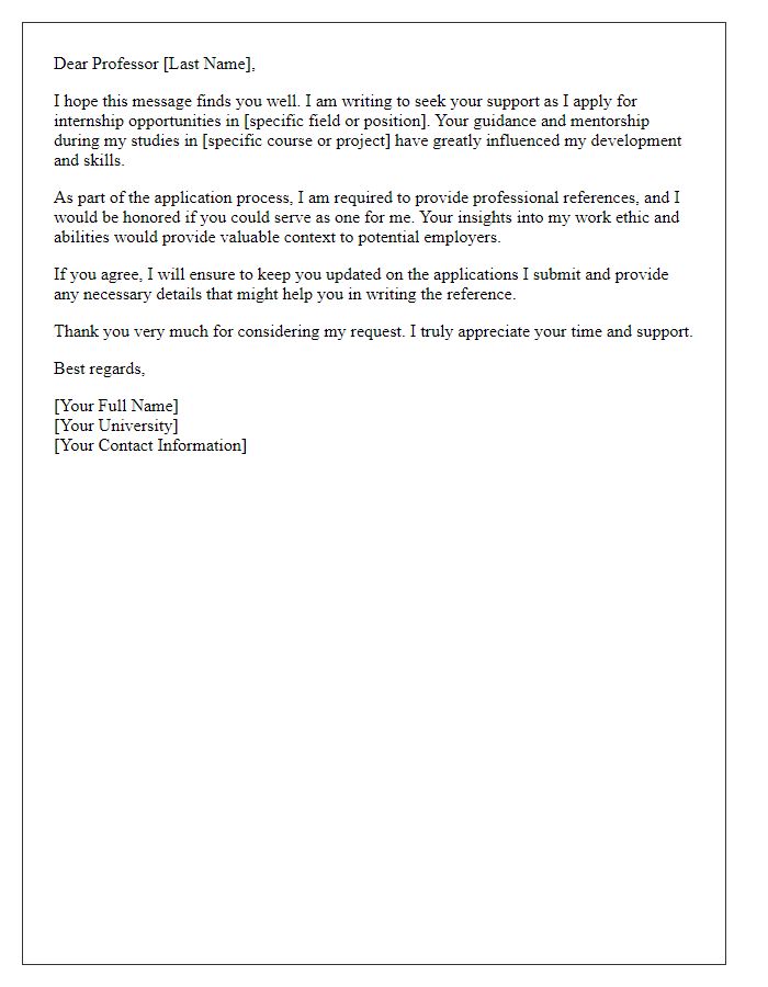 Letter template of professional reference request from professor for internship opportunities.