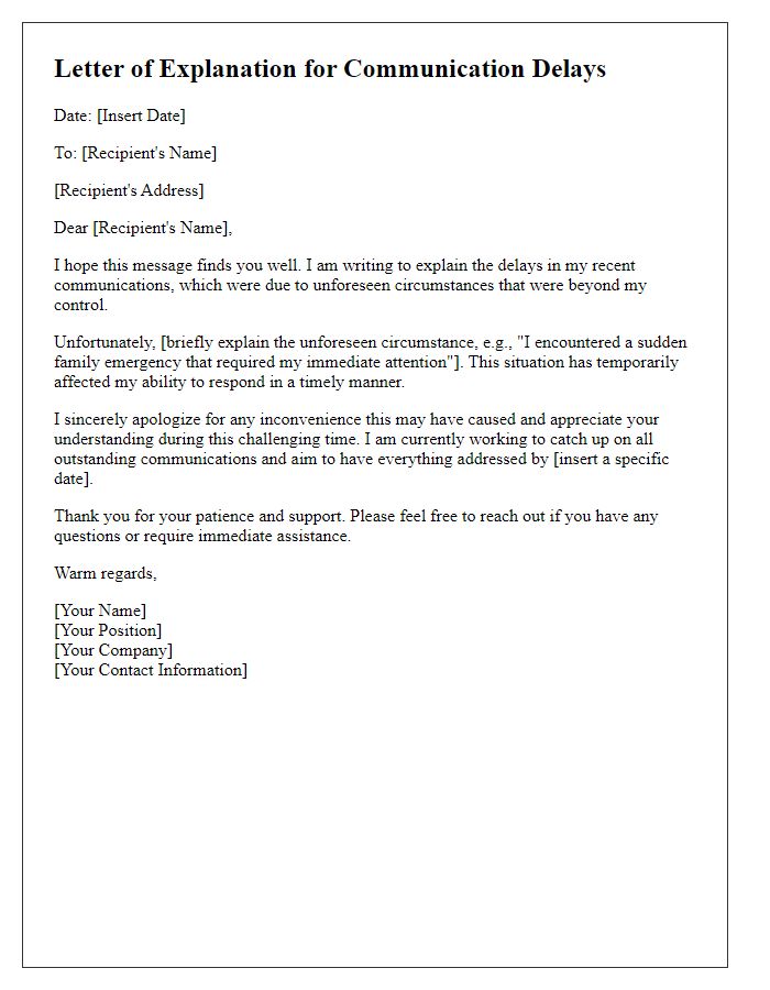 Letter template of explanation for holdups in communication due to unforeseen circumstances.