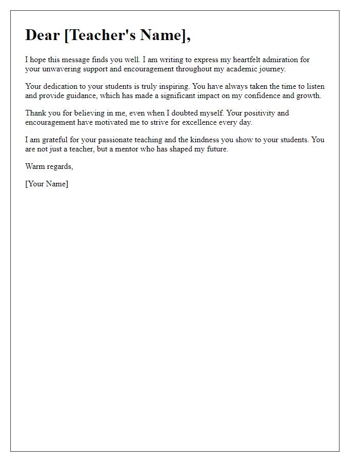 Letter template of admiration for a teacher's unwavering support and encouragement.