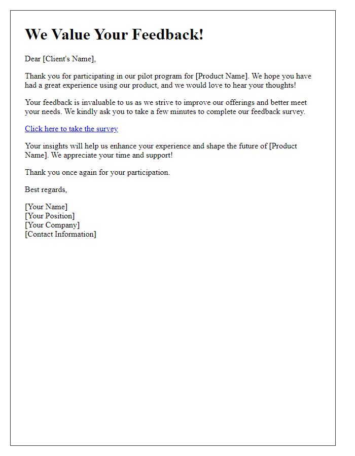 Letter template of feedback survey request for client experience with pilot product.