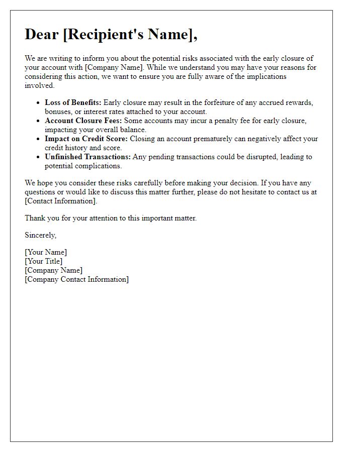 Letter template of risks associated with early account closure.