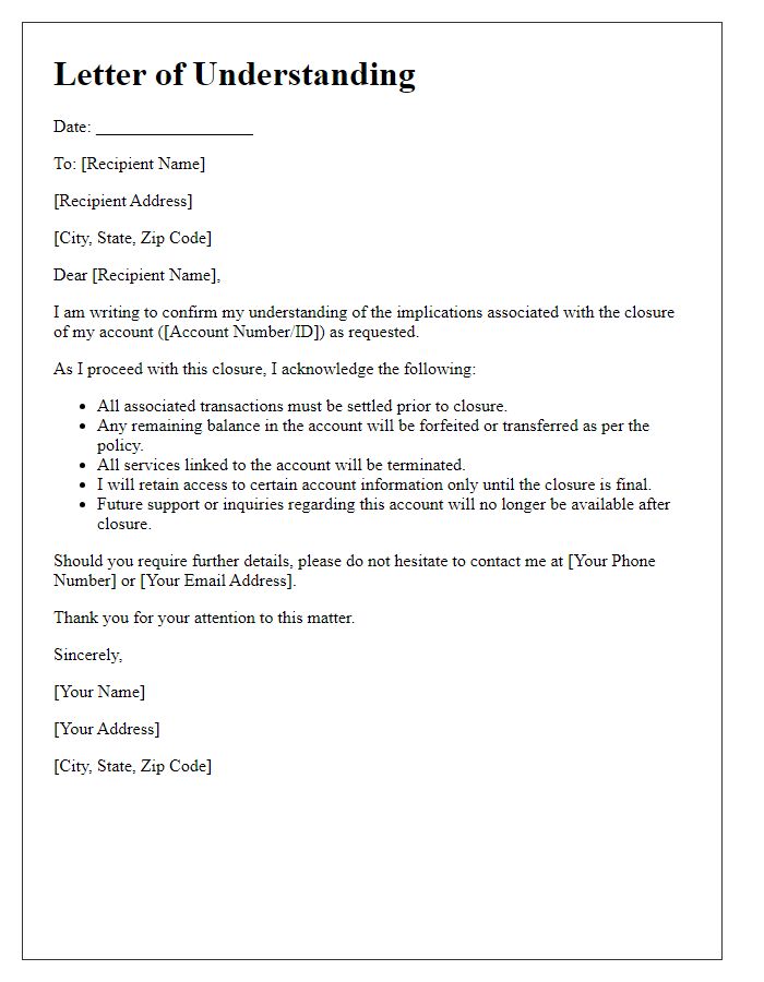 Letter template of understanding the implications of account closure.