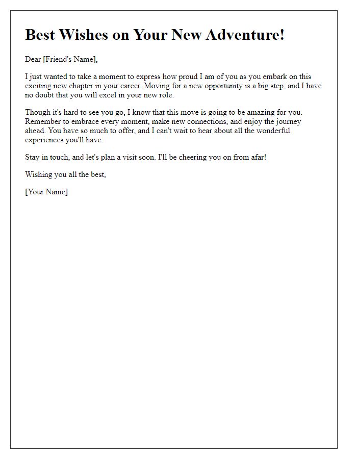 Letter template of best wishes for a friend moving for a career opportunity.