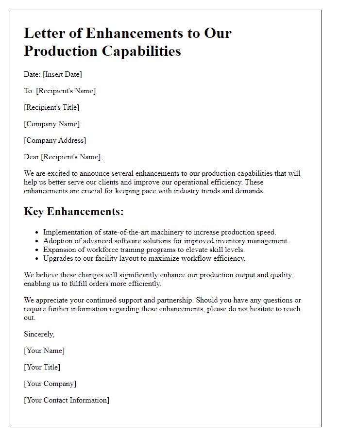 Letter template of enhancements to our production capabilities.