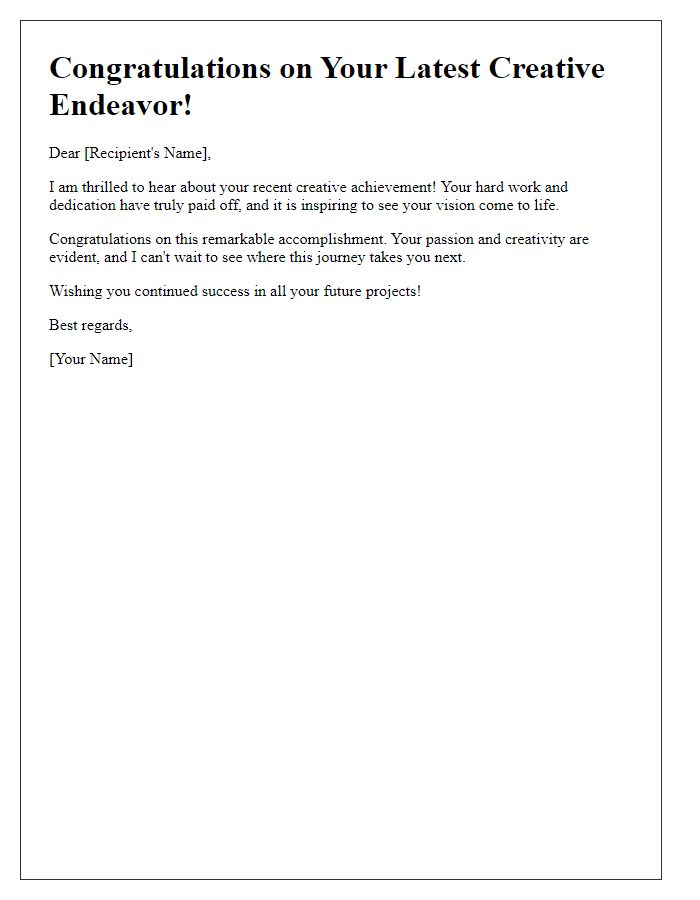 Letter template of congratulations on your latest creative endeavor.