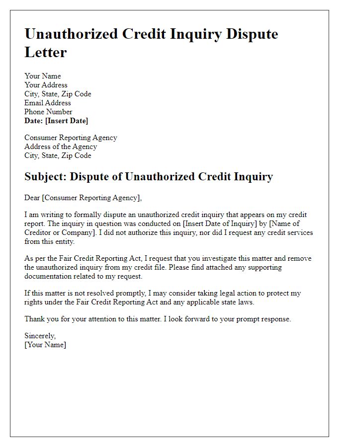 Letter template of unauthorized credit inquiry dispute for legal action considerations.