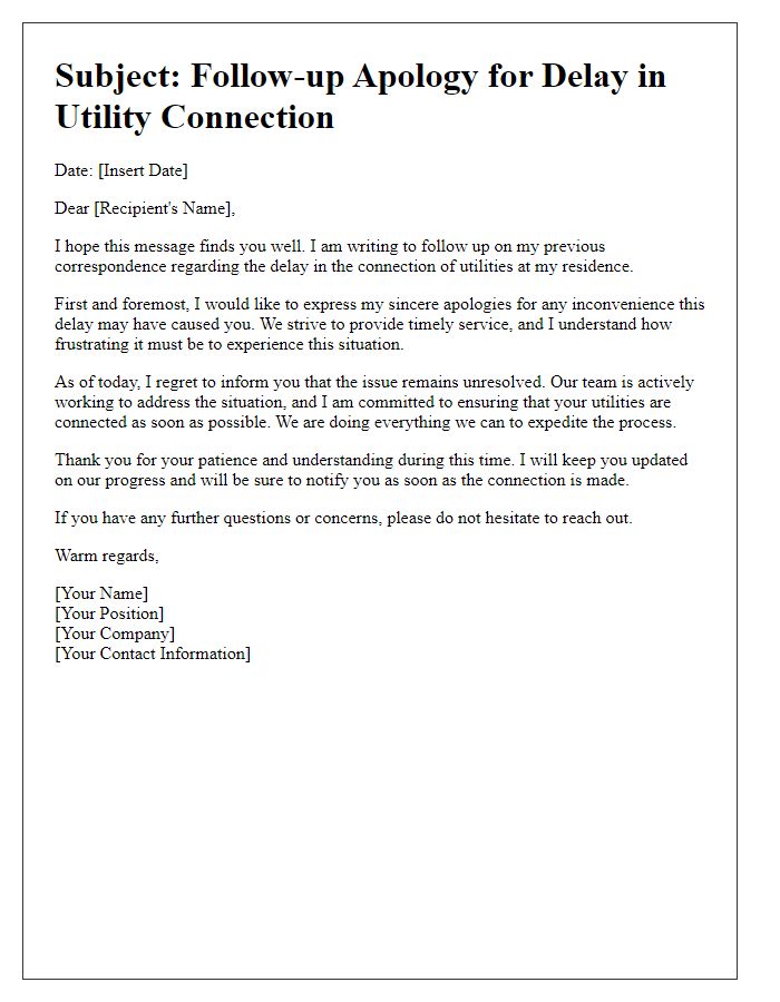 Letter template of follow-up apology for unresolved utility connection delay.