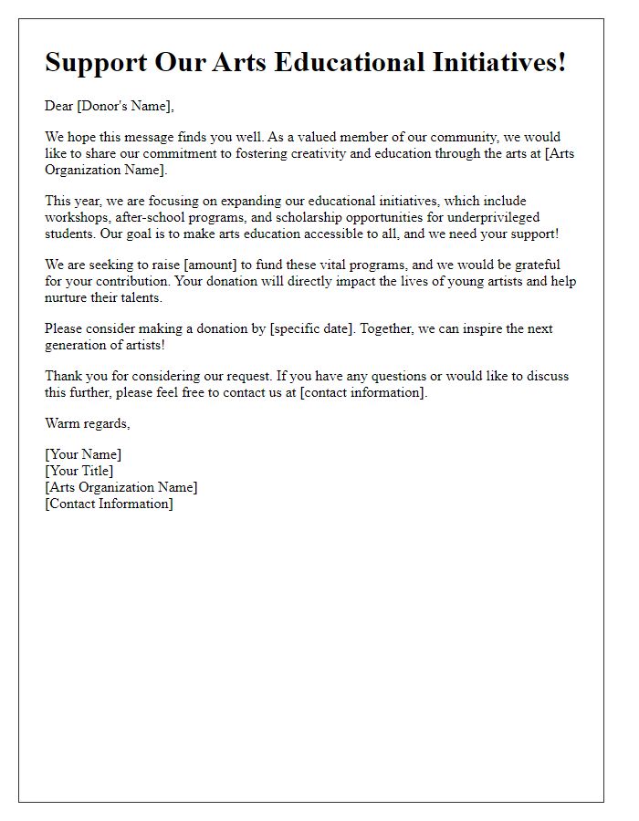 Letter template of fundraising request for an arts organization emphasizing educational initiatives.